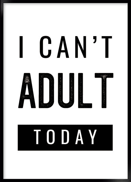 I cant adult today