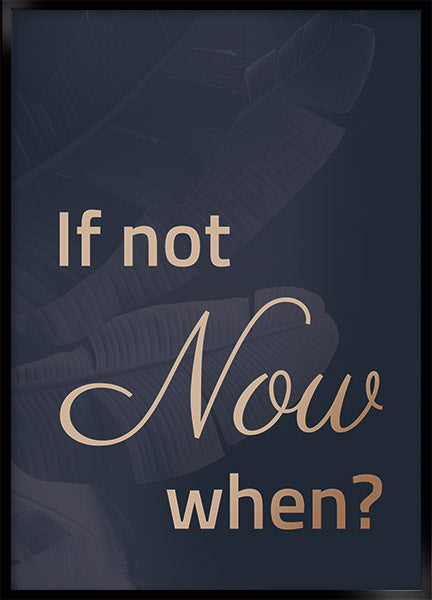 if not now, when?