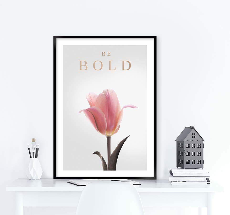 be bold